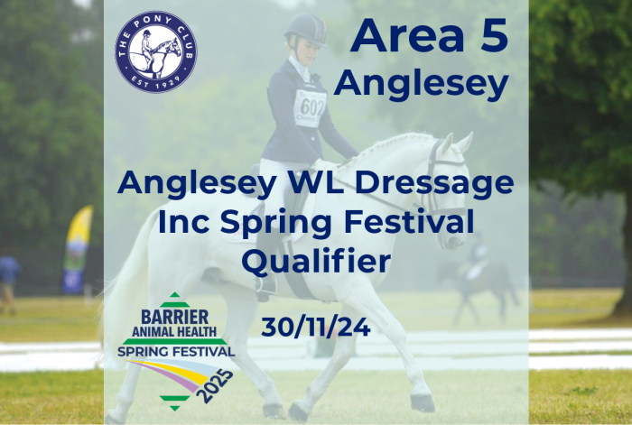 Area 5 - Anglesey WL Dressage inc Spring Festival Qualifier - Swn y Mor - 30/11/24