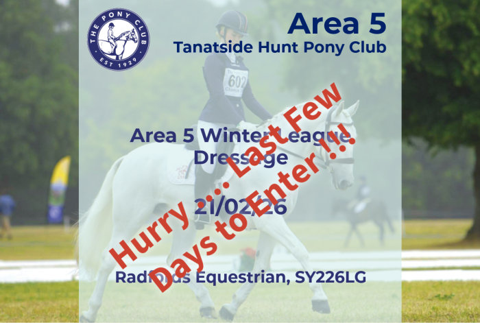 LAST FEW DAYS TO ENTER - Area 5 - Tanatside Winter League Dressage - Radfords -21/02/26
